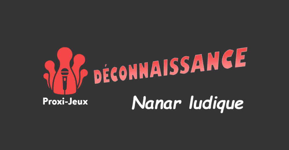 Couverture de l'article : [Podcast] Nanar ludique - Déconnaissance