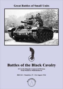 Couverture de Battles of Black Cavalry: 10 Cavalry Brigade/1 Armoured Division from Poland to Wilhelmshaven – Hill 262: Chambois 19-21st August 1944 (2018)